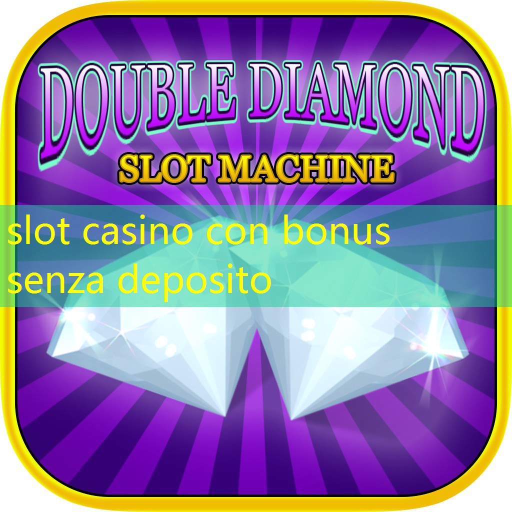 slot casino con bonus senza deposito